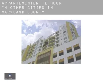 Appartementen te huur in  Other cities in Maryland County