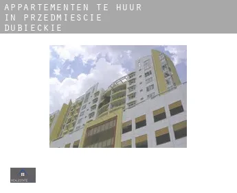 Appartementen te huur in  Przedmieście Dubieckie