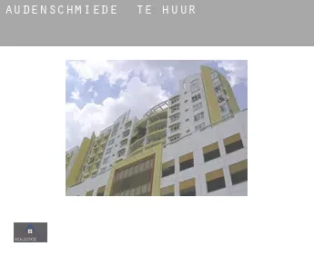 Audenschmiede  te huur