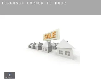 Ferguson Corner  te huur