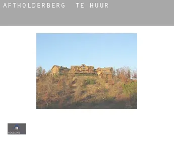 Aftholderberg  te huur