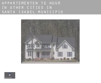 Appartementen te huur in  Other cities in Santa Isabel Municipio